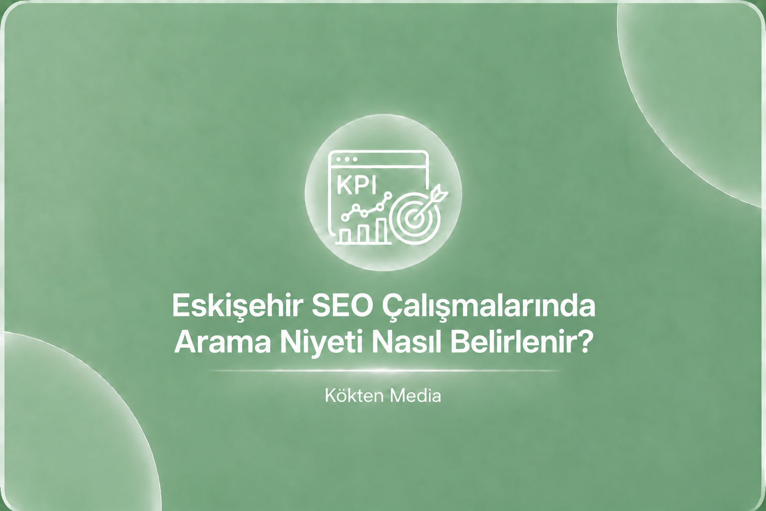 Eskişehir SEO Çalışmalarında Arama Niyeti Nasıl Belirlenir?